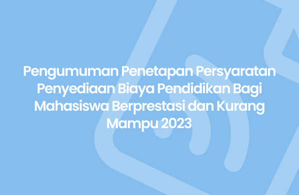 Pengumuman Penetapan Persyaratan Penyediaan Biaya Pendidikan Bagi Mahasiswa Berprestasi dan Kurang Mampu 2023 Desa Air Kulim